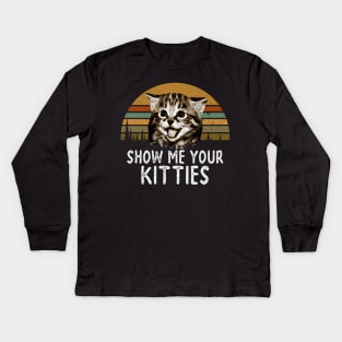 SHOW ME YOUR KITTIES Kids Long Sleeve T-Shirt